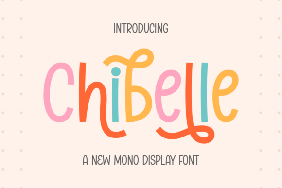 Chibelle: A Font That Speaks Softly